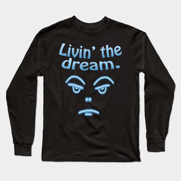 Livin the Dream with RBF Long Sleeve T-Shirt by Klssaginaw